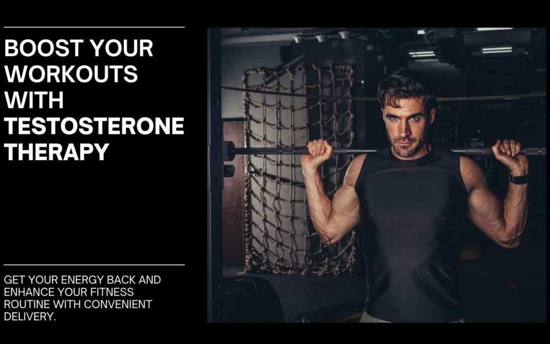 Boost Your Workouts with Testosterone Therapy